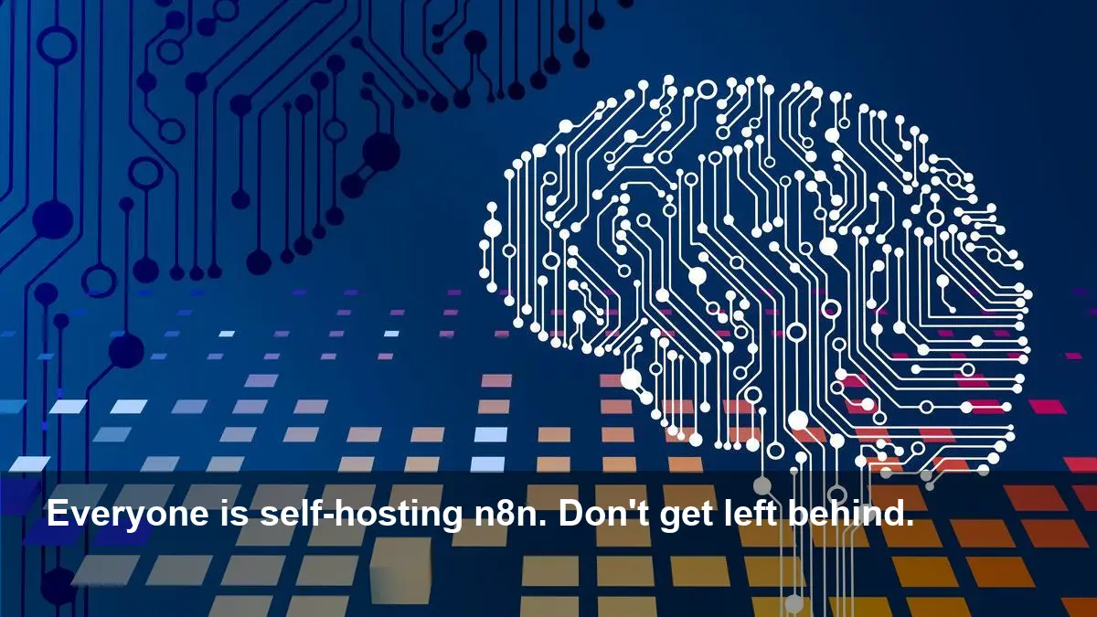 The n8n Self-Hosting Guide You Can’t Ignore