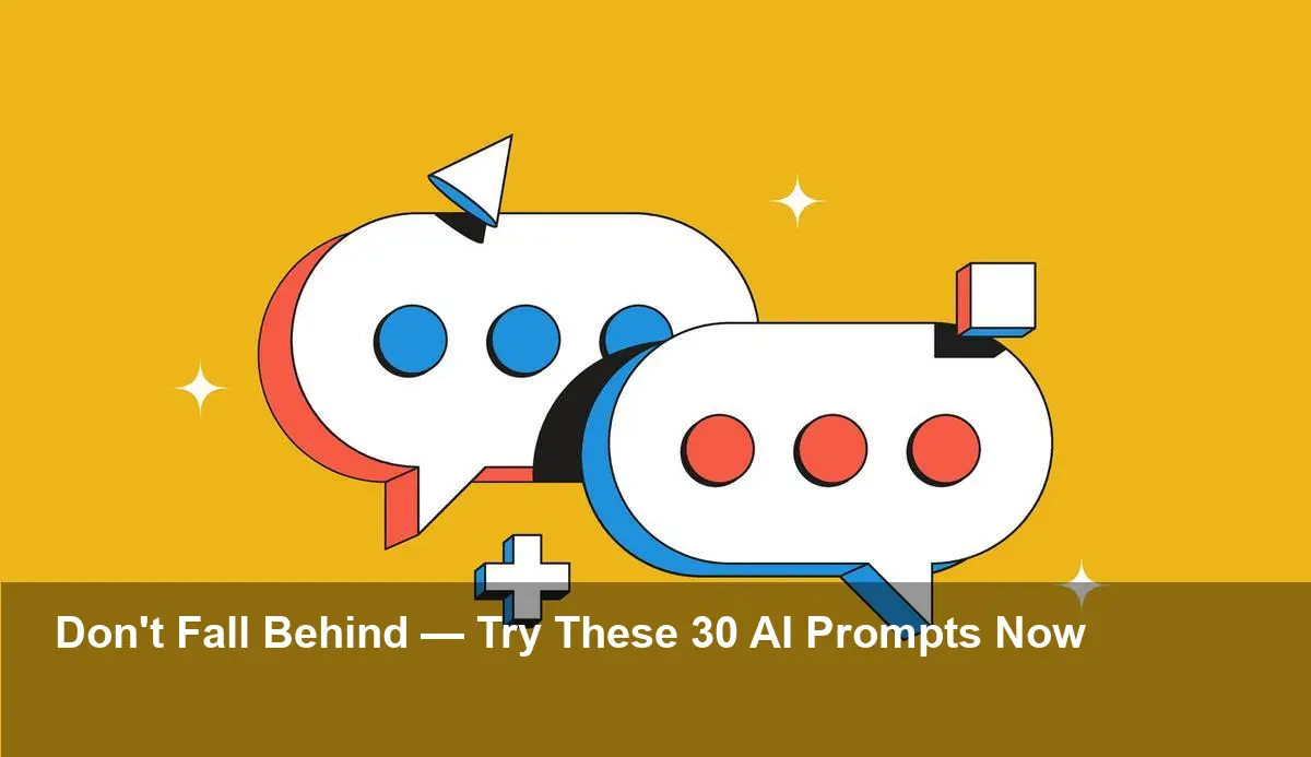 30 AI Prompts Top Communicators Can’t Ignore — Act Fast