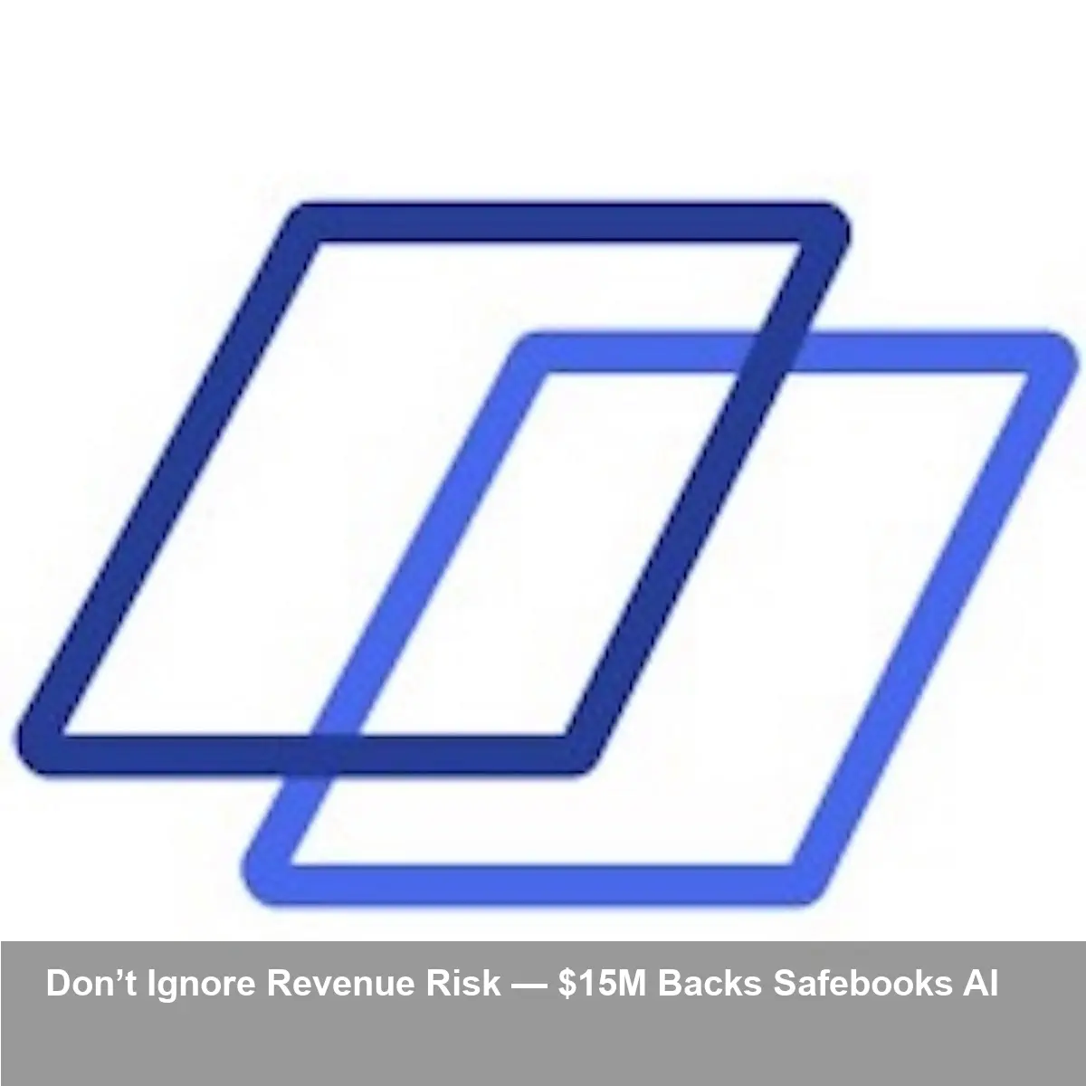 Safebooks AI Raises $15M to Fix Revenue Risk Fast Now