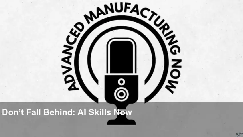 Preparing Tomorrow’s Manufacturers for an AI-Driven Industry