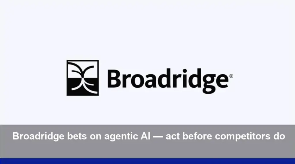 Broadridge Backs DeepSee: Agentic AI Surge in Finance