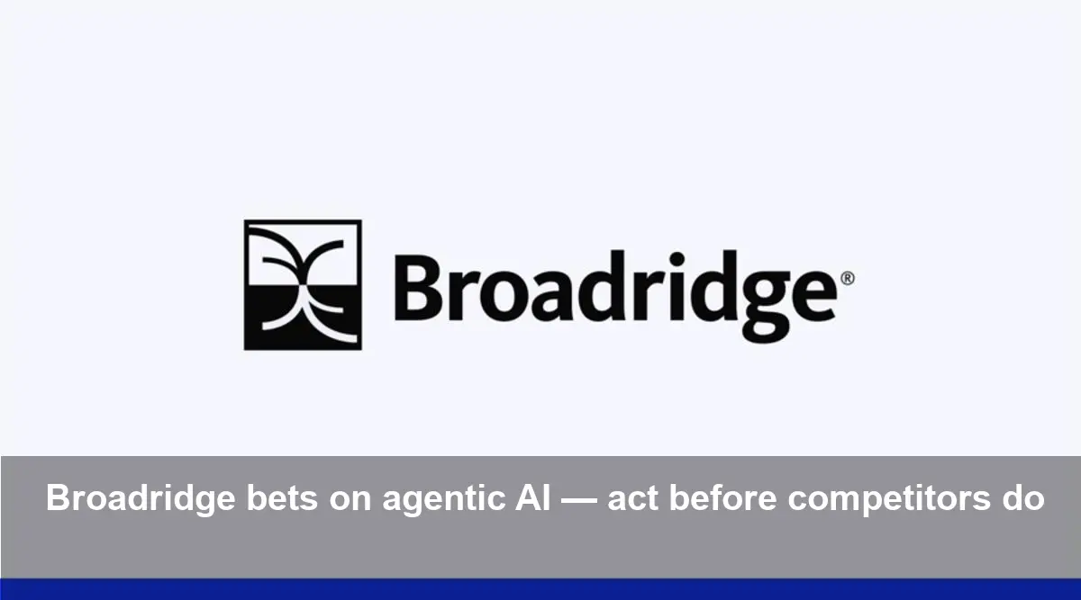 Broadridge Backs DeepSee: Agentic AI Surge in Finance