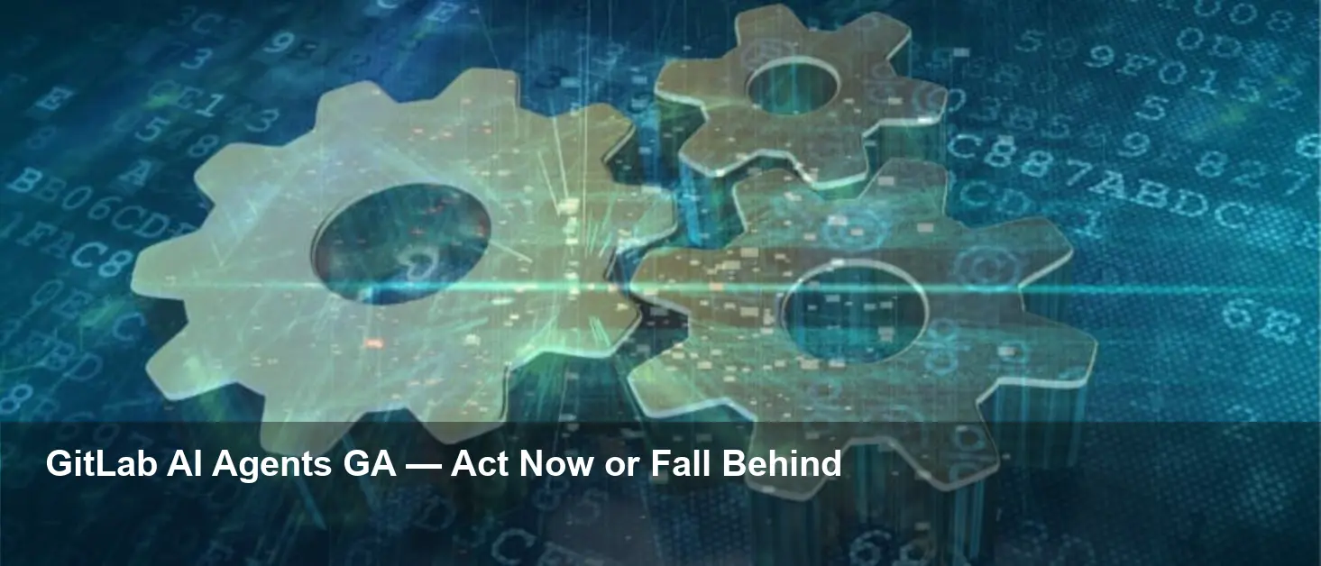 GitLab AI Agents Go GA — Automate DevOps or Fall Behind
