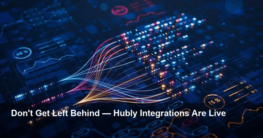 Hubly Integrations Boost Advisor Efficiency—Act Now