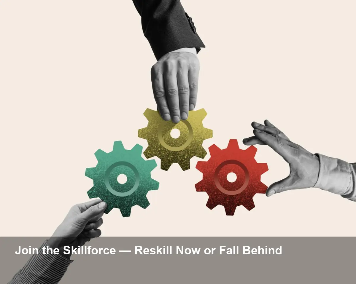 2026: Enter the Skillforce — Work as You Know It Ends