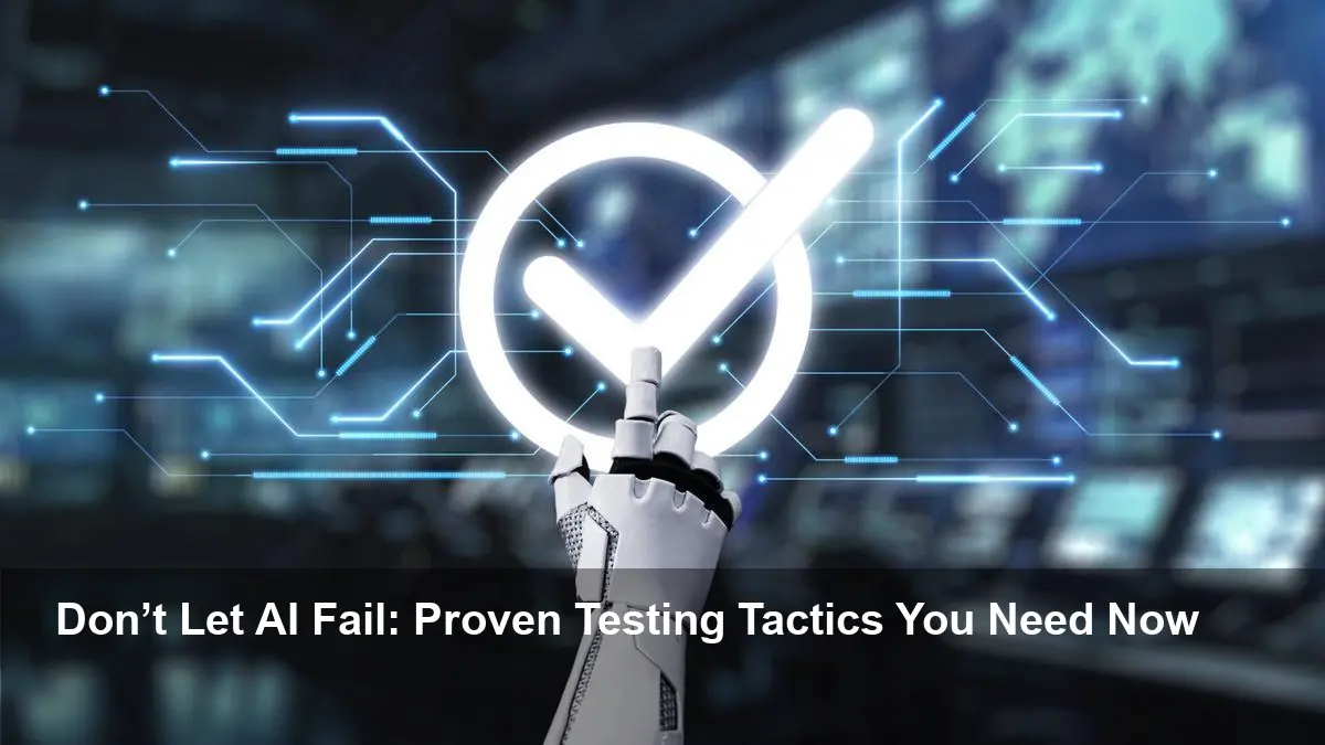 Proven Strategies for Testing AI-Infused Applications