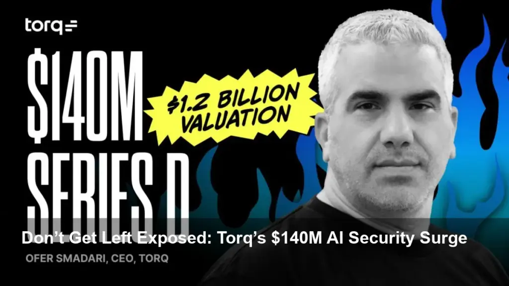 Torq Raises $140M to Scale AI Security Automation Now