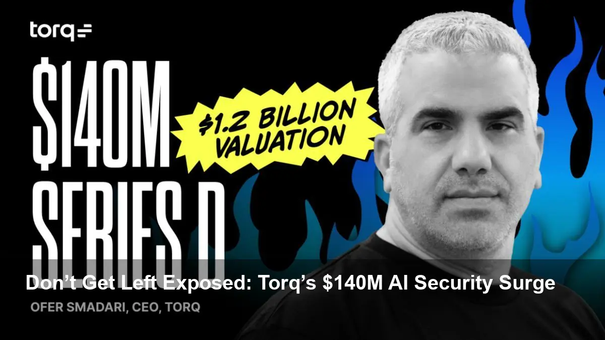 Torq Raises $140M to Scale AI Security Automation Now