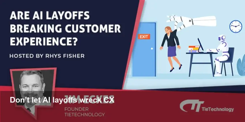 How AI Layoffs Are Breaking Customer Experience Today