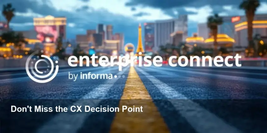 Enterprise Connect 2026: Vegas Is the CX Decision Point