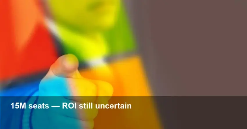 Microsoft 365 Copilot hits 15M seats — ROI questioned