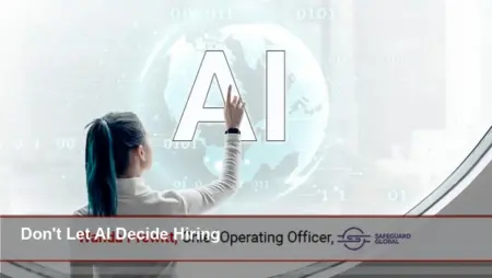 AI Helps Global Hiring — But Humans Must Decide Now