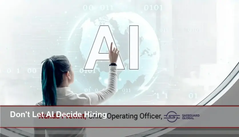 AI Helps Global Hiring — But Humans Must Decide Now